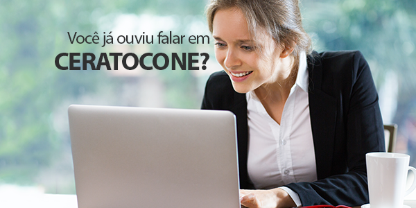 Voce ja ouviu falar em Ceratocone Voce ja ouviu falar em Ceratocone