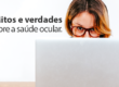 Mitos-e-verdades-sobre-a-saude-ocular