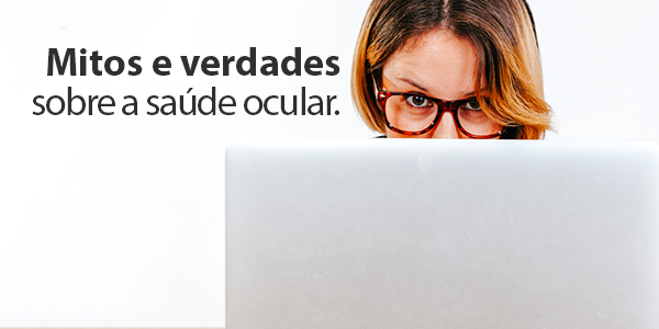 Mitos-e-verdades-sobre-a-saude-ocular Mitos-e-verdades-sobre-a-saude-ocular