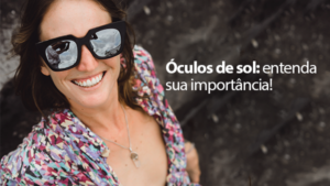 A importância do óculos de sol