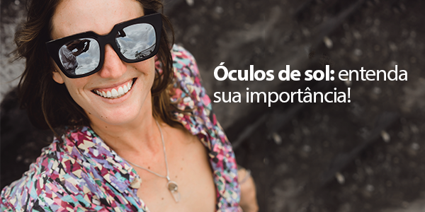 A importância do óculos de sol