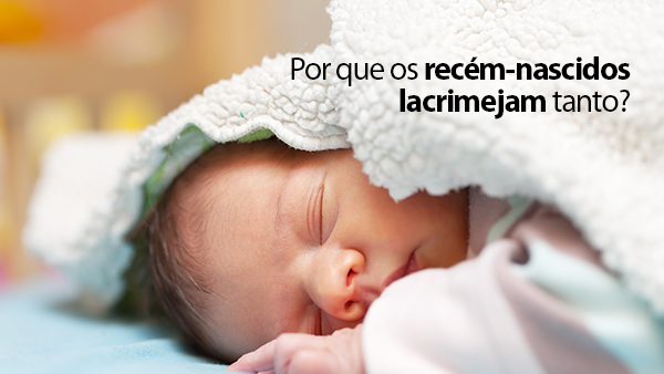 recém-nascidos lacrimejam